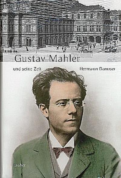Große Komponisten und ihre Zeit. Gustav Mahler und seine Zeit