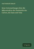 Neue Untersuchungen über die Mikrostruktur der Steinkohle des Carbon, der Dyas und Trias