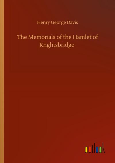 The Memorials of the Hamlet of Knghtsbridge