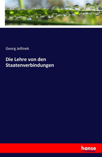 Die Lehre von den Staatenverbindungen - Georg Jellinek