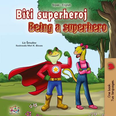 Being a Superhero (Serbian English Bilingual Book  - Latin alphabet)