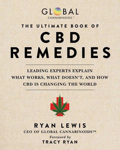 The Ultimate Book of CBD Remedies: Leading Experts Explain What Works, What Doesn’t, and How CBD Is Changing the World