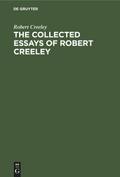 The Collected Essays of Robert Creeley