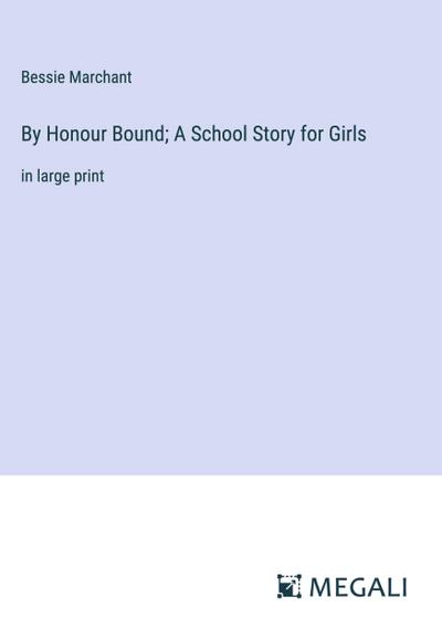 By Honour Bound; A School Story for Girls