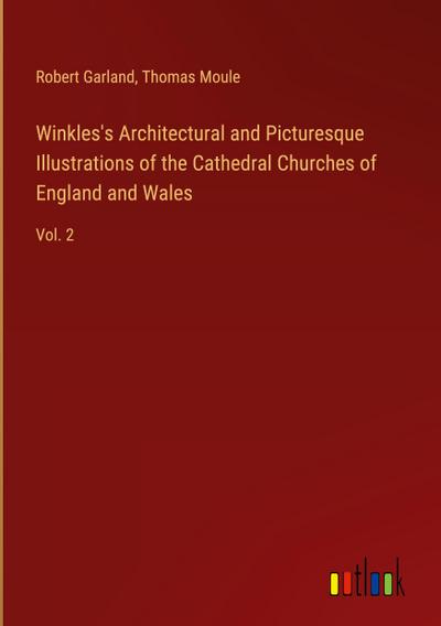Winkles’s Architectural and Picturesque Illustrations of the Cathedral Churches of England and Wales