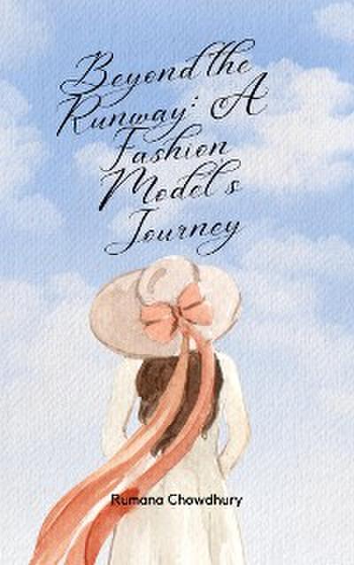 Beyond the Runway: A Fashion Model’s Journey
