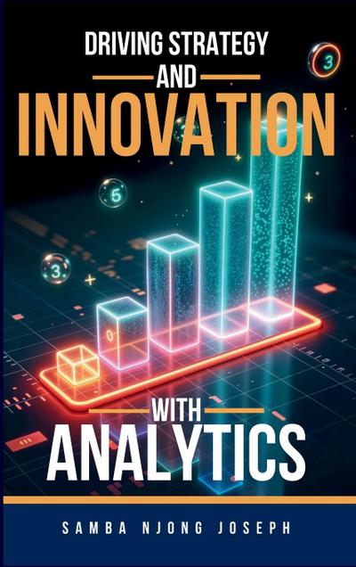 Driving Strategy and Innovation with Analytics