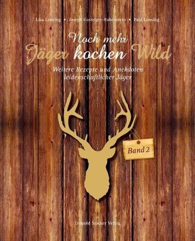 Noch mehr Jäger kochen Wild. Bd.2