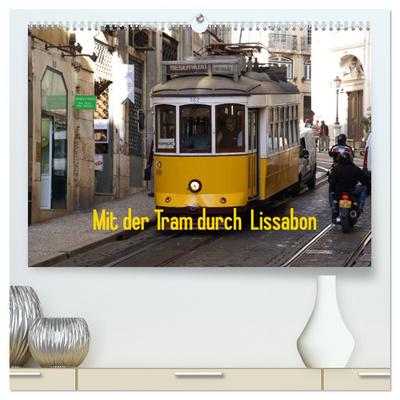 Mit der Tram durch Lissabon (hochwertiger Premium Wandkalender 2024 DIN A2 quer), Kunstdruck in Hochglanz