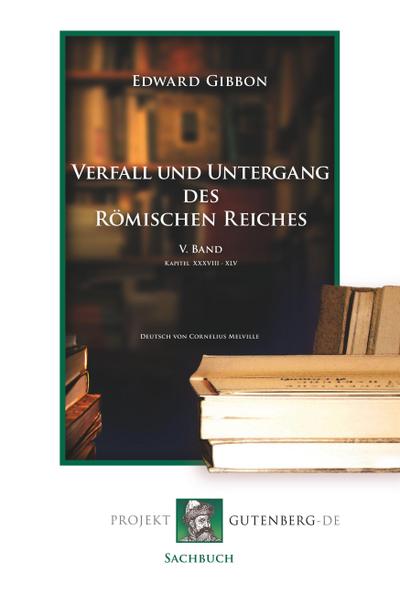 Verfall und Untergang des Römischen Reiches. V. Band