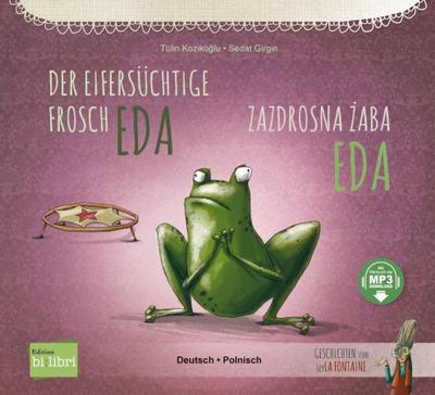 Der eifersüchtige Frosch Eda (Deutsch-Polnisch): Zweisprachiges Kinderbuch mit MP3-Hörbuch zum Herunterladen
