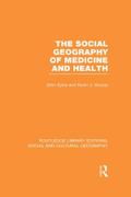 The Social Geography of Medicine and Health (RLE Social & Cultural Geography)