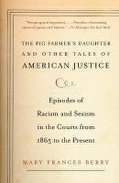 The Pig Farmer’s Daughter and Other Tales of American Justice