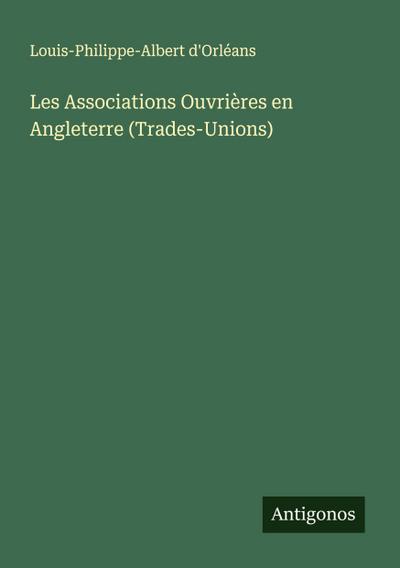 Les Associations Ouvrières en Angleterre (Trades-Unions)