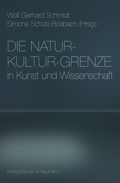 Die Natur-Kultur-Grenze in Kunst und Wissenschaft
