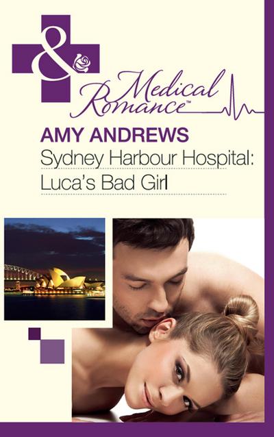 Sydney Harbour Hospital: Luca’s Bad Girl (Mills & Boon Medical) (Sydney Harbour Hospital, Book 3)