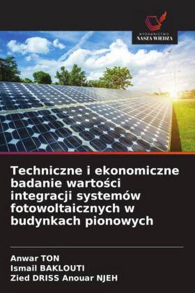 Techniczne i ekonomiczne badanie warto¿ci integracji systemów fotowoltaicznych w budynkach pionowych