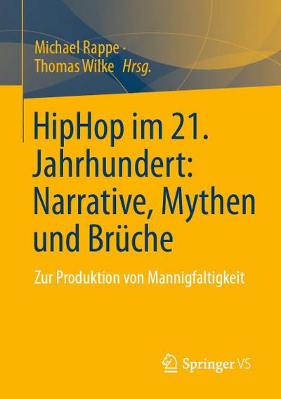 HipHop im 21. Jahrhundert: Narrative, Mythen und Brüche