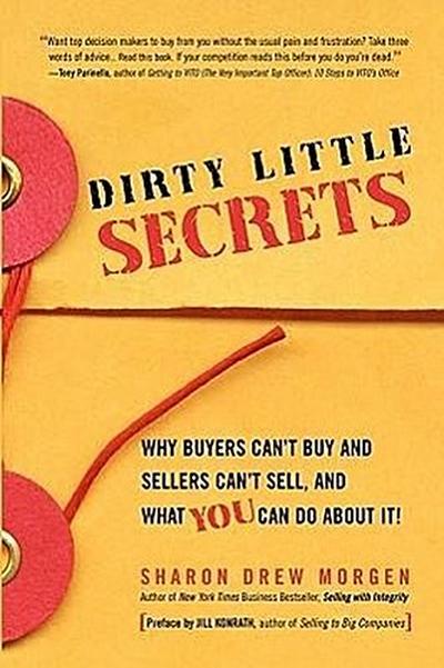 Dirty Little Secrets: Why buyers can’t buy and sellers can’t sell and what you can do about it