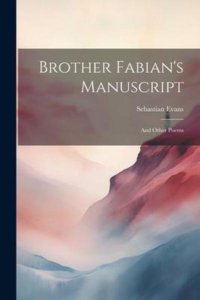 Brother Fabian’s Manuscript: And Other Poems