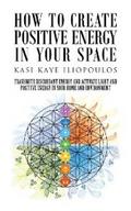 How to Create Positive Energy in Your Space