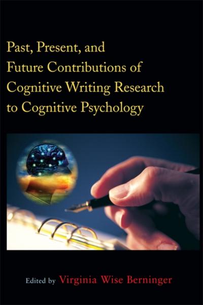 Past, Present, and Future Contributions of Cognitive Writing Research to Cognitive Psychology