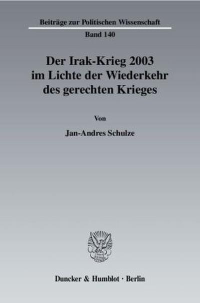 Der Irak-Krieg 2003 im Lichte der Wiederkehr des gerechten Krieges.