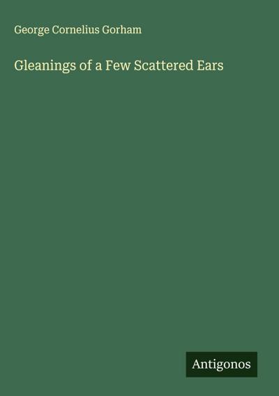 Gleanings of a Few Scattered Ears