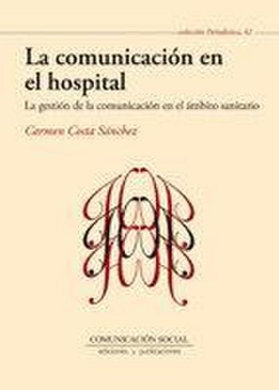 La comunicación en el hospital : la gestión de la comunicación en el ámbito sanitario
