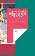 Als Transfrau leben, jenseits der Norm?