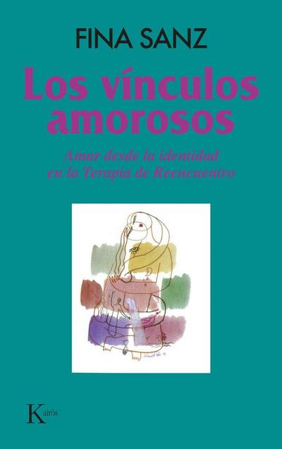Los vínculos amorosos : amar desde la identidad en la terapia de reencuentro