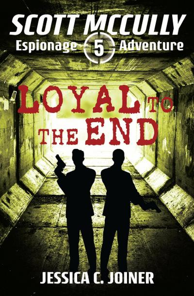 Loyal to the End (A Scott McCully Espionage Adventure, #5)