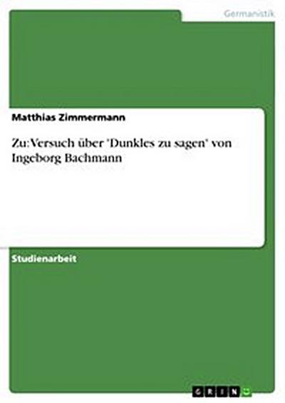 Zu: Versuch über ’Dunkles zu sagen’ von Ingeborg Bachmann