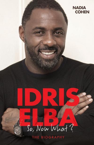 Idris Elba - So, Now What? The Biography