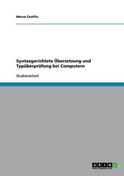 Syntaxgerichtete Übersetzung und Typüberprüfung bei Computern