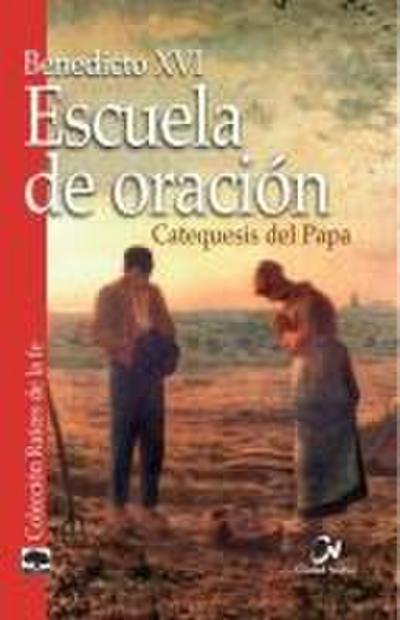 Escuela de oración : catequesis del Papa