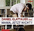 Glattauer, D: Mama, jetzt nicht!/CD
