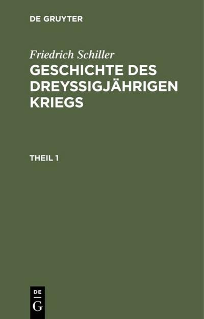 Friedrich Schiller: Geschichte des dreyßigjährigen Kriegs. Theil 1