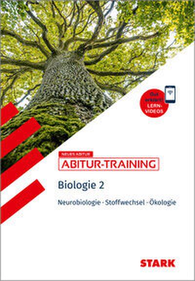 STARK Biologie 2 - Abitur-Training - Neurobiologie, Stoffwechselphysiologie, Ökologie