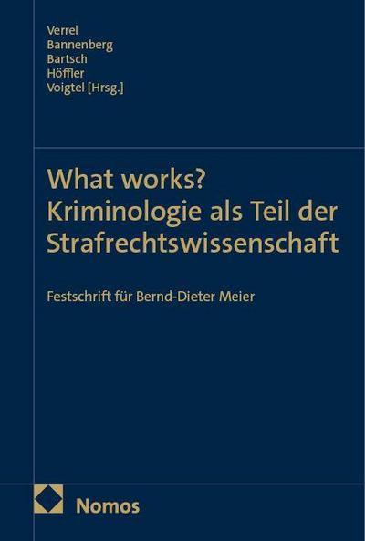 What works? Kriminologie als Teil der Strafrechtswissenschaft