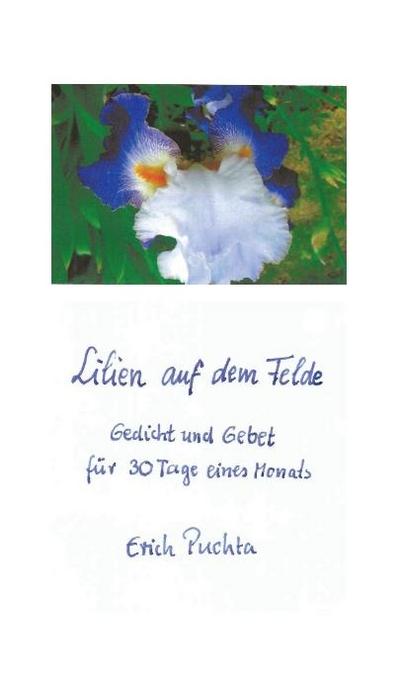 Lilien auf dem Felde - Gedicht und Gebet für 30 Tage eines Monats