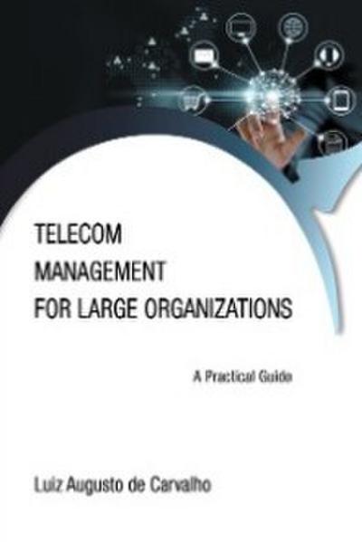 Carvalho, L: Telecom Management for Large Organizations