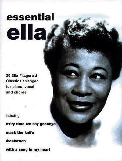Essential Ella: 20 Ella Fitzgerald Classics Arranged for Piano, Vocal, and Chords - Ella Fitzgerald