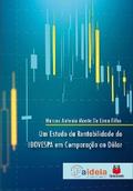 Um estudo da rentabilidade do IBOVESPA em comparação ao Dólar