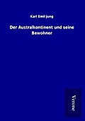 Der Australkontinent und seine Bewohner