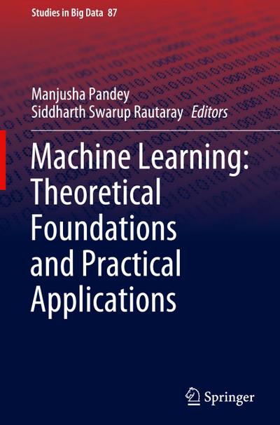 Machine Learning: Theoretical Foundations and Practical Applications