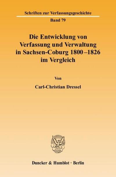 Die Entwicklung von Verfassung und Verwaltung in Sachsen-Coburg 1800-1826 im Vergleich