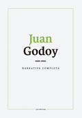 Narrativa completa. Juan Godoy