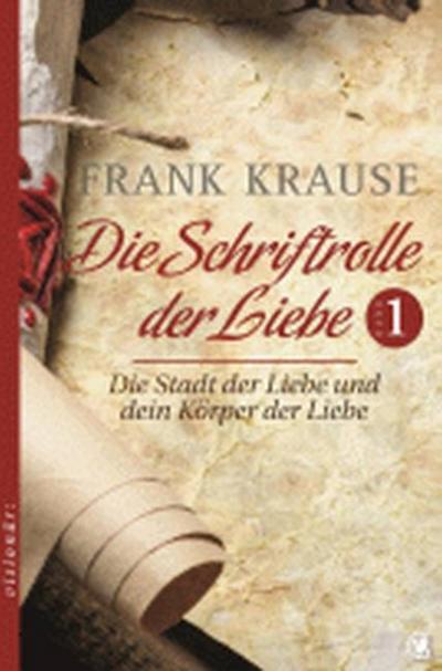 Die Schriftrolle der Liebe - Die Stadt der Liebe und dein Körper der Liebe