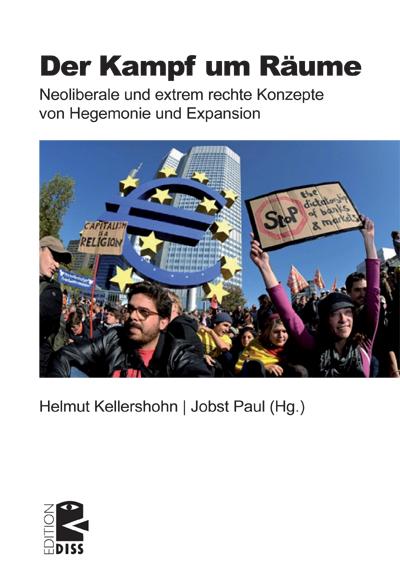 Der Kampf um Räume: Neoliberale und extrem rechte Konzepte von Hegemonie und Expansion (Edition DISS)
